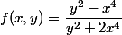 f(x,y)=\dfrac{y^2-x^4}{y^2+2x^4}
