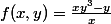f(x,y)=\frac{x{{y}^{3}}-y}{x}