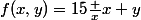 f(x,y)=15\frac x{x+y}