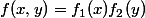 f(x,y)=f_1(x)f_2(y)