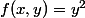 f(x,y)=y^2