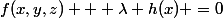 f(x,y,z) + \lambda h(x) =0
