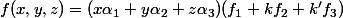 f(x,y,z)=(x\alpha_1+y\alpha_2+z\alpha_3)(f_1+kf_2+k'f_3)