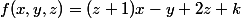 f(x,y,z)=(z+1)x-y+2z+k