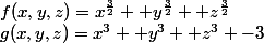 f(x,y,z)=x^{\frac{3}{2}}+ y^{\frac{3}{2}}+ z^{\frac{3}{2}};&nbsp;&nbsp;g(x,y,z)=x^{3}+ y^{3}+ z^{3} -3