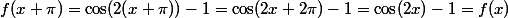 f(x+\pi)=\cos(2(x+\pi))-1=\cos(2x+2\pi)-1=\cos(2x)-1=f(x)