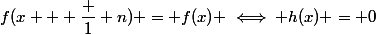 f(x + \dfrac 1 n) = f(x) \iff h(x) = 0