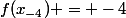 f(x_{-4}) = -4