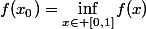 f(x_0)=\inf\limits_{x\in [0,1]}f(x)