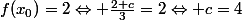 f(x_0)=2\Leftrightarrow \frac{2+c}{3}=2\Leftrightarrow c=4