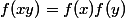 f(xy)=f(x)f(y)