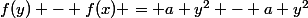 f(y) - f(x) = a y^{2} - a y^{2}
