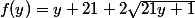 f(y)=y+21+2\sqrt{21y+1}