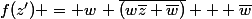 f(z') = w\, \overline{(w\bar{z}+\bar{w})} + \bar{w}