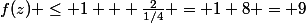 f(z) \le 1 + \frac{2}{1/4} = 1+8 = 9