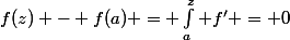 f(z) - f(a) = \int_a^z f' = 0