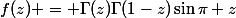 f(z) = \Gamma(z)\Gamma(1-z)\sin\pi z