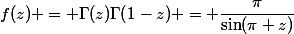 f(z) = \Gamma(z)\Gamma(1-z) = \dfrac{\pi}{\sin(\pi z)}