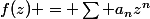 f(z) = \sum a_nz^n