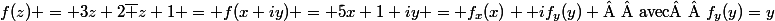 f(z) = 3z+2\bar z+1 = f(x+iy) = 5x+1+iy = f_x(x) +if_y(y) \text{  avec  }f_y(y)=y