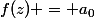 f(z) = a_0