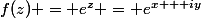 f(z) = e^z = e^{x + iy}