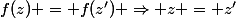 f(z) = f(z') \Rightarrow z = z'