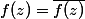 f(z)=\bar{f(z)}