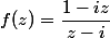 f(z)=\dfrac{1-iz}{z-i}