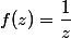 f(z)=\dfrac1z