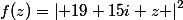 f(z)=\left| 19+15i+z \right|^{2}