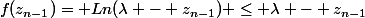 f(z_{n-1})= Ln(\lambda - z_{n-1}) \le \lambda - z_{n-1}
