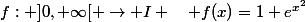 f: ]0,+\infty[ \to I \quad f(x)=1+e^{x^2}