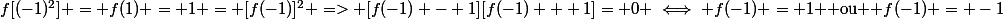 f[(-1)^2] = f(1) = 1 = [f(-1)]^2 => [f(-1) - 1][f(-1) + 1]= 0 \iff f(-1) = 1 $ ou $ f(-1) = -1