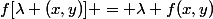 f[\lambda (x,y)] = \lambda f(x,y)