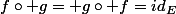 f\circ g= g\circ f=id_E