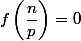 f\left(\dfrac{n}{p}\right)=0