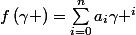 f\left(\gamma \right)=\sum_{i=0}^{n}{a_{i}\gamma ^{i}}