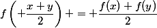 f\left( \dfrac{x+y}{2}\right) = \dfrac{f(x)+f(y)}{2}