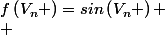 f\left(V_{n} \right)=sin\left(V_{n} \right) \\ 