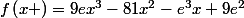 f\left(x \right)=9ex^{3}-81x^{2}-e^{3}x+9e^{2}