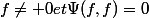 f\neq 0\ et\ \Psi(f,f)=0