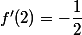f^\prime(2)=-\dfrac{1}{2}