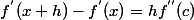 \boxed{\forall h\;,\;\exists c\;/\;f^{'}(x+h)-f^{'}(x)=hf^{''}(c)}