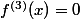 f^{(3)}(x)=0
