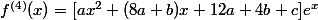 f^{(4)}(x)=[ax^2+(8a+b)x+12a+4b+c]e^x