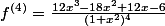 f^{(4)}=\frac{12x^3-18x^2+12x-6}{(1+x^2)^4}