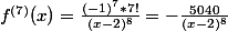 f^{(7)}(x)=\frac{(-1)^7*7!}{(x-2)^8}=-\frac{5040}{(x-2)^8}