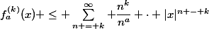 f^{(k)}_a(x) \le \sum\limits^{\infty}_{n = k} \dfrac{n^k}{n^a} \cdot |x|^{n - k}