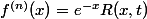 f^{(n)}(x)=e^{-x}R(x,t)